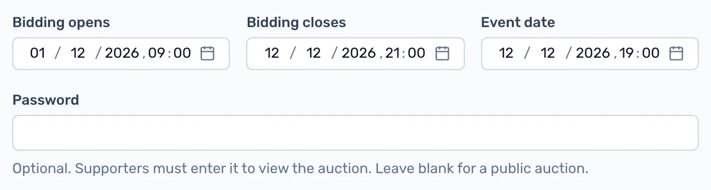 Set the bidding dates: Bidding opens and Bidding closes set when bids are taken. Add a password only if the auction should be private.