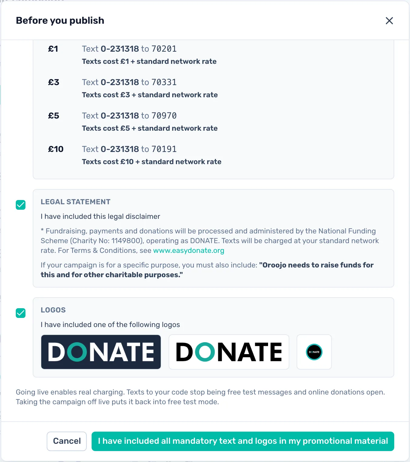 Switch Live on: Before you publish asks you to confirm the text code format, the legal statement and a DONATE logo on your promotion.