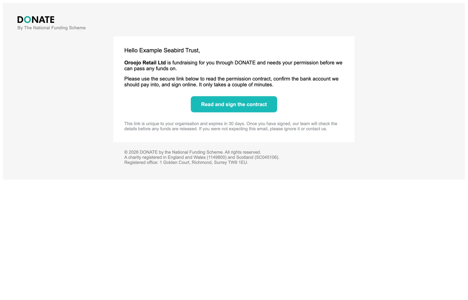 The charity receives an email: The email names your company and asks the charity to read the contract, confirm its bank account and sign. The link is unique to the charity and lasts 30 days.
