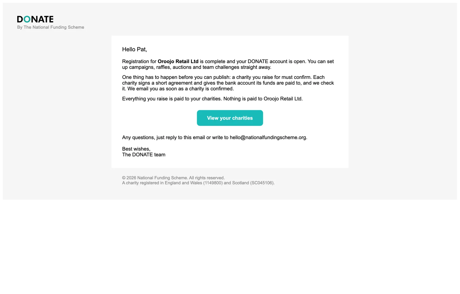 The email we send you: We email you to confirm the account is open and to remind you that a charity has to confirm before you can publish.