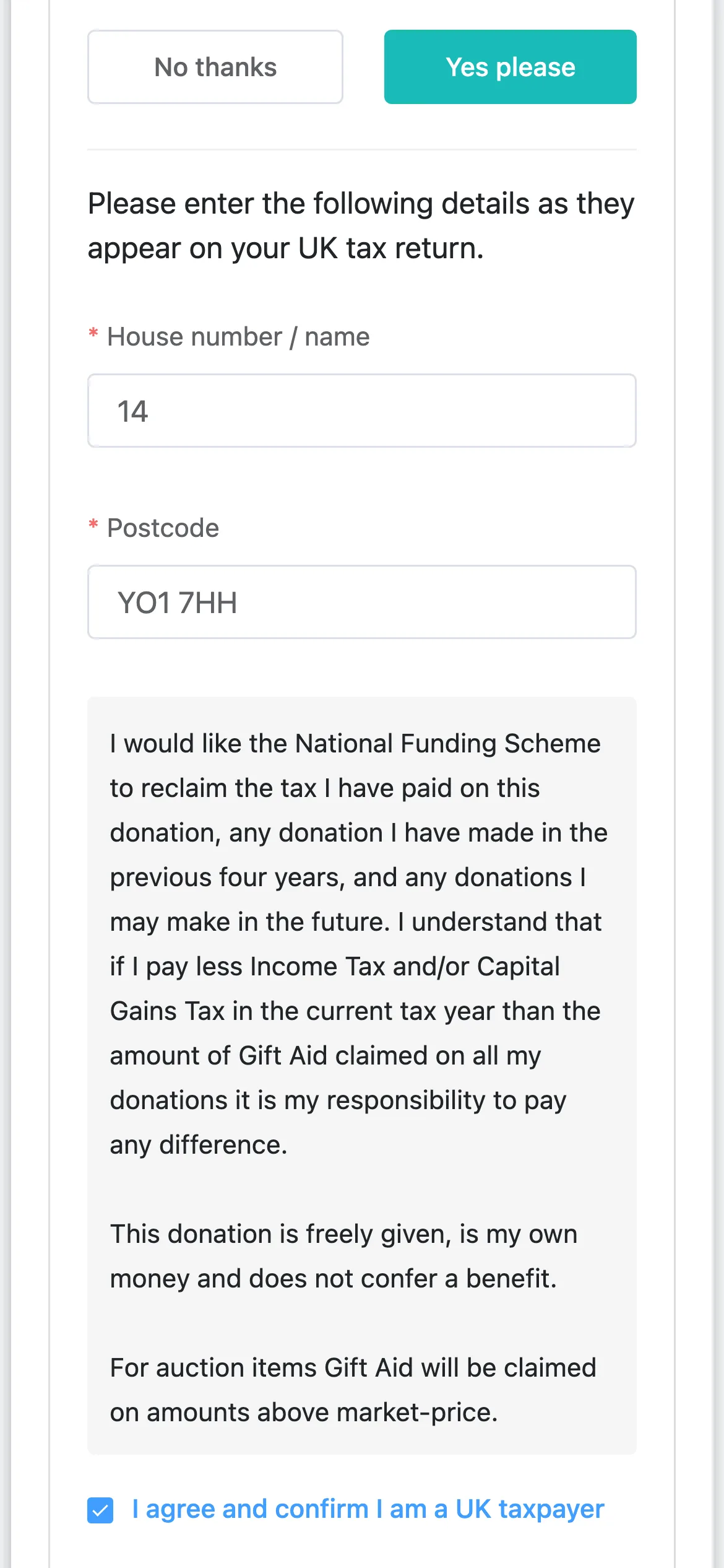 The declaration and address: Yes please asks for a house number or name and a postcode, shows the Gift Aid declaration, and needs I agree and confirm I am a UK taxpayer ticked.