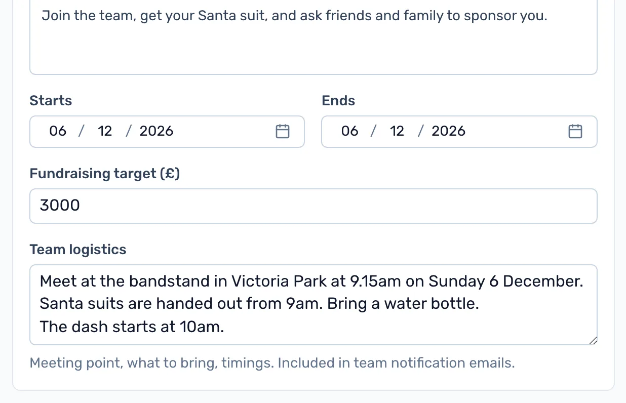 Dates, target and logistics: Set Starts and Ends and the Fundraising target. Team logistics go to members by email only.