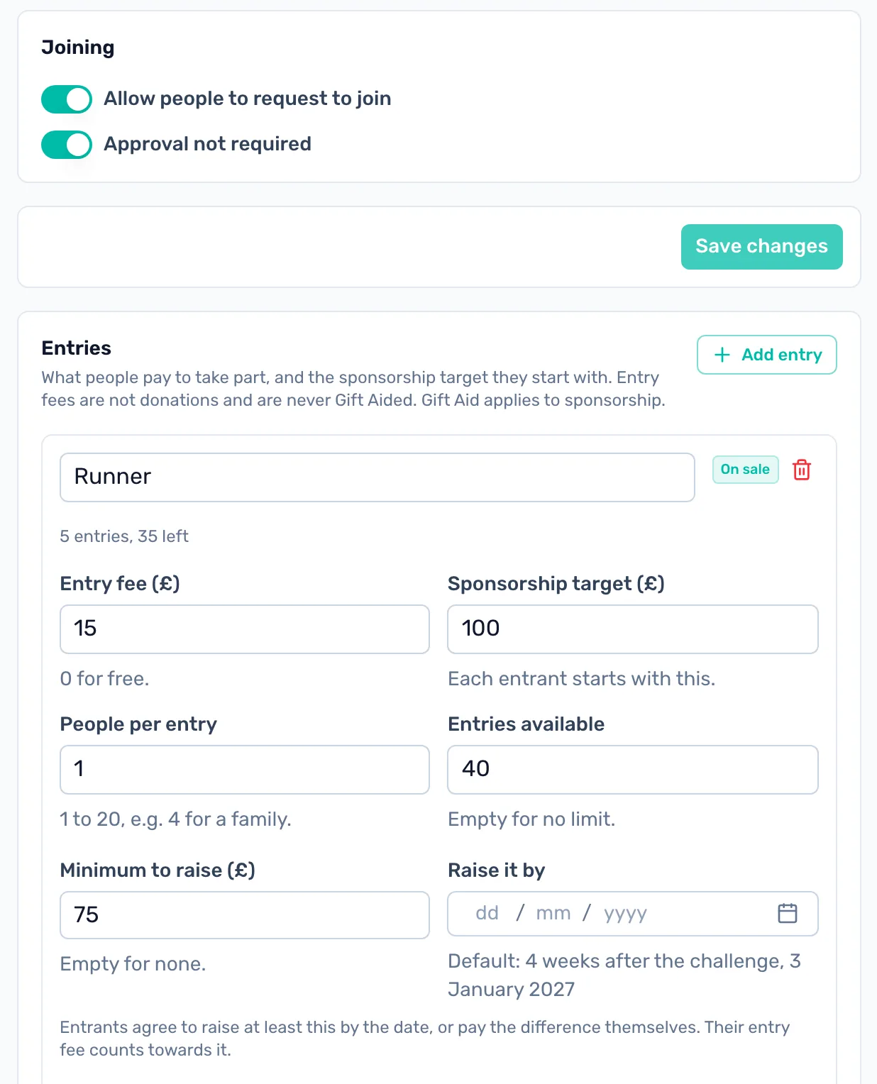 Set joining and entries: Switch on Allow people to request to join. Each entry has its fee, sponsorship target, places and any minimum to raise.