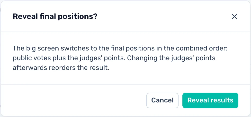 Reveal the results: Click Reveal results and confirm. The big screen switches to the final positions.